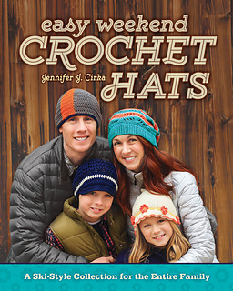 Easy Weekend Crochet Hats: A Ski-Style Collection for the Entire Family by Jennifer Cirka
